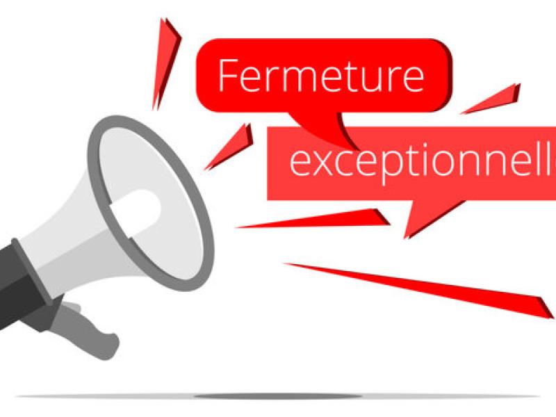 FERMETURE EXCEPTIONNELLE LE 24 JUIN